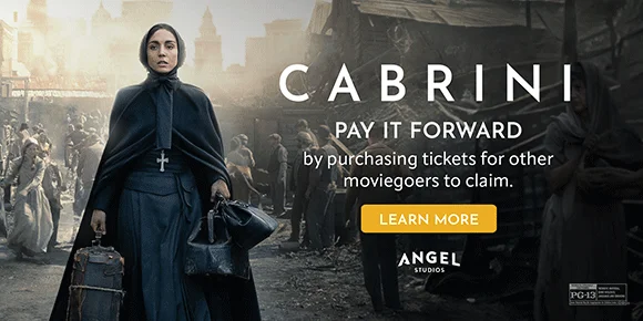 CABRINI - PAY IT FORWARD by purchasing tickets for other moviegoers to claim. | LEARN MORE
