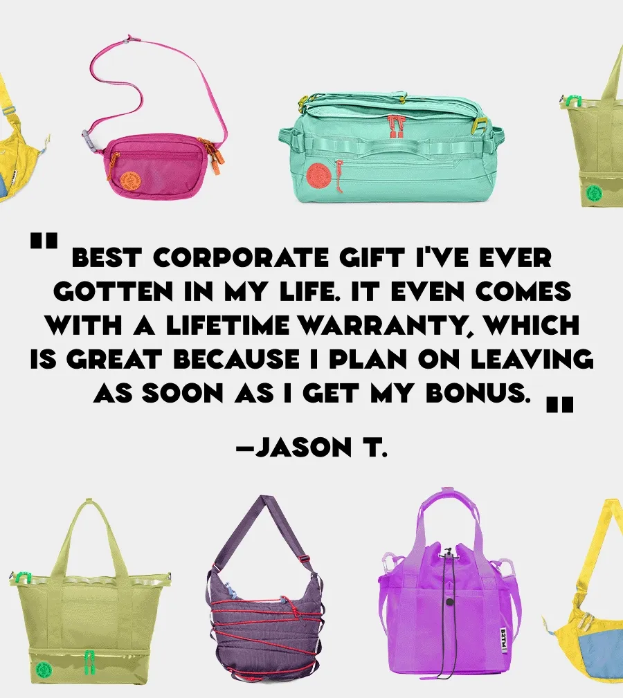 "Best corporate gift I've ever gotten in my life. It even comes with a lifetime warranty, which is great because I plan on leaving as soon as I get my bonus." —Jason T.