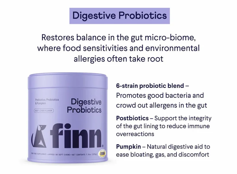 Digestive Probiotics. Restores balance in the gut micro-biome, where food sensitivities and environmental allergies often take root. 6-strain probiotic blend – Promotes good bacteria and crowd out allergens in the gut. Postbiotics – Support the integrity of the gut lining to reduce immune overreactions. Pumpkin – Natural digestive aid to ease bloating, gas, and discomfort.