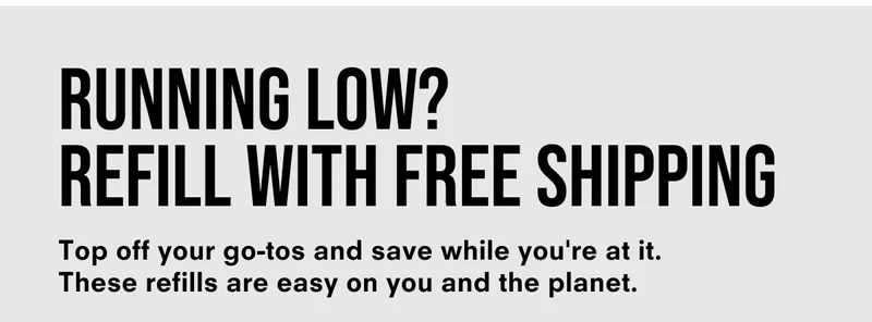 Stock up on Refills
