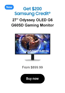 New
Get $200 Samsung CreditӘ
27in Odyssey OLED G6 G60SD Gaming Monitor
From $899.99
Buy now