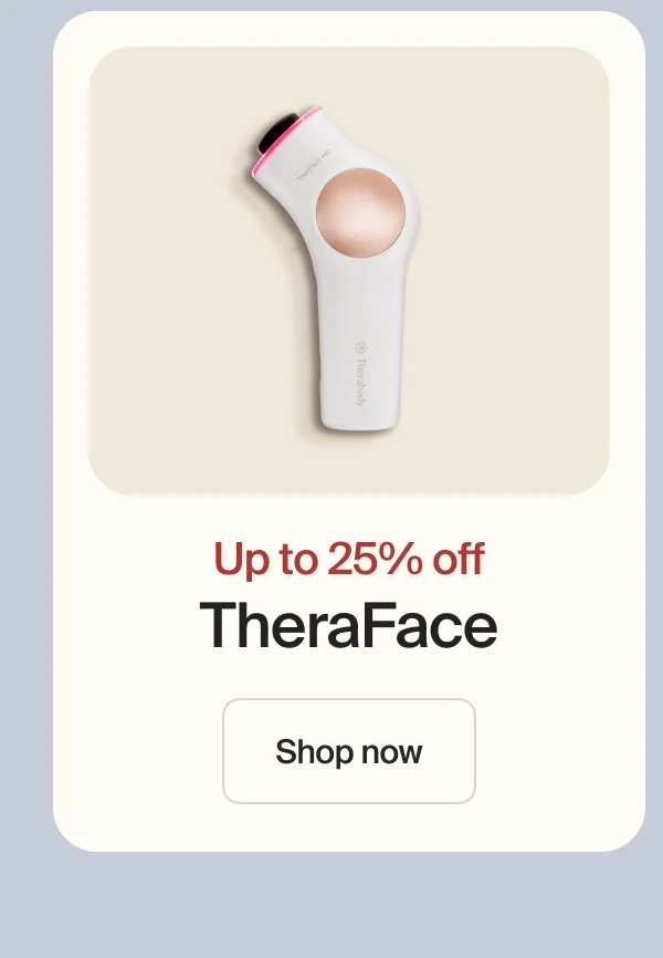 Up to 25% off | TheraFace | Shop now