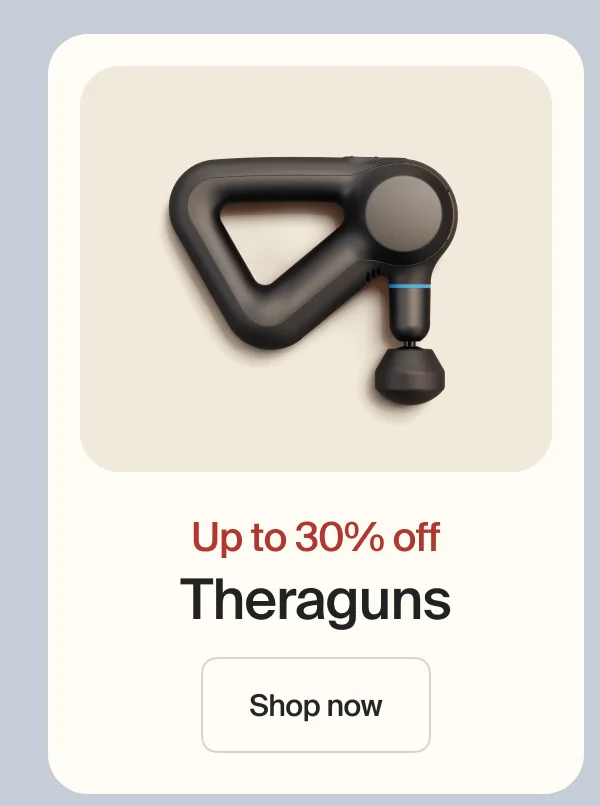 Up to 30% off Theraguns | Shop now