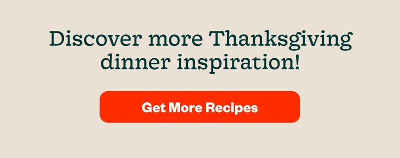 Discover more Thanksgiving dinner inspiration!