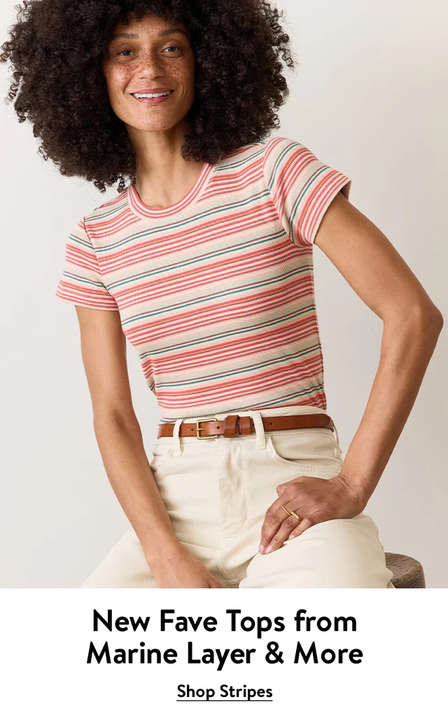 New fave tops from Marine Layer and more. Woman wearing a striped tee.