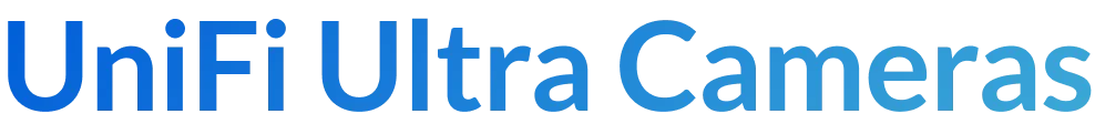 UniFi Ultra Cameras