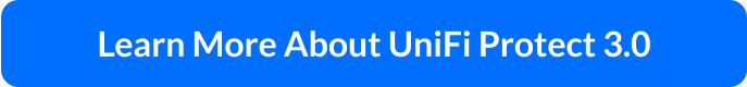 Learn More About UniFi Protect 3.0