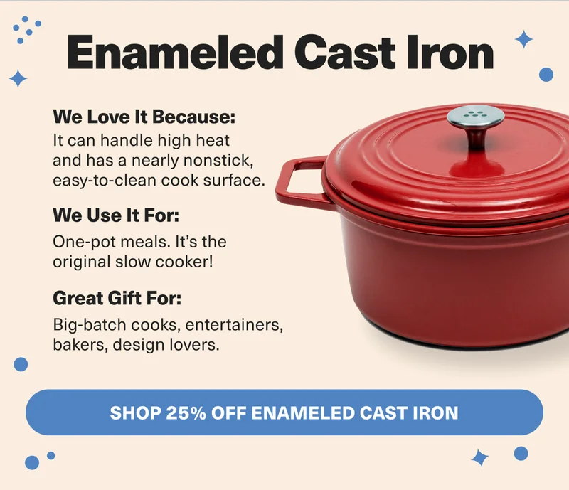Enameled Cast Iron can handle high heat like a champ, and is the perfect give for born entertainers.