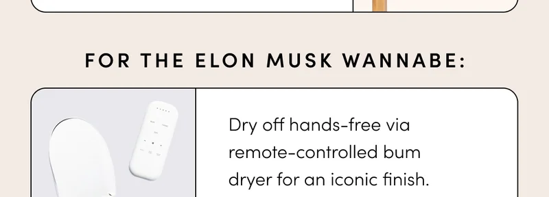 For the Elon Mush wannabe