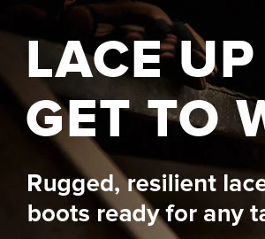 LACE UP AND GET TO WORK