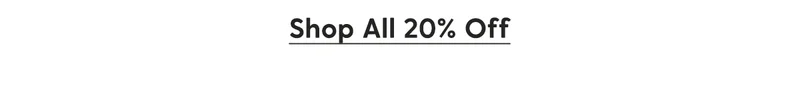 Shop All 20% Off