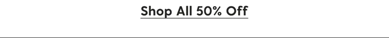 Shop All 50% Off