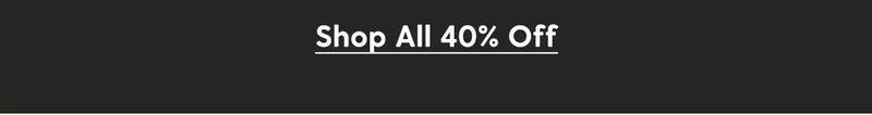 Shop All 40% Off