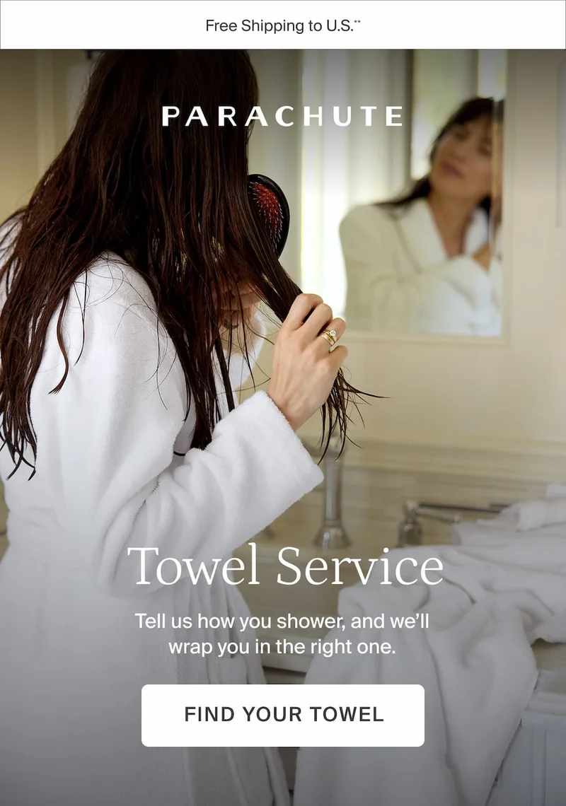 Towel Service. Tell us how you shower and we'll wrap you in the right one. Find your towel.