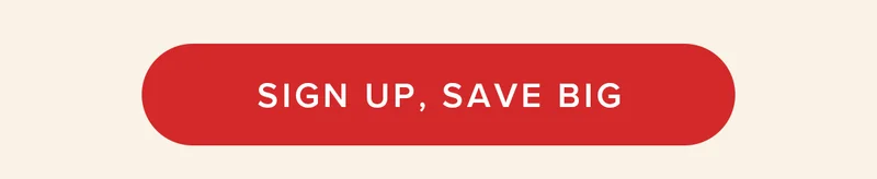 SIGN UP, SAVE BIG