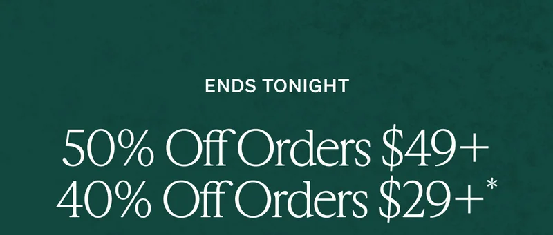 40% off $29+, 50% off $49+