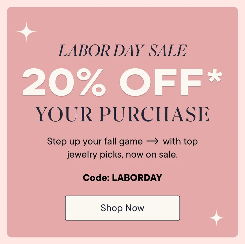 20% off* your purchase! Step up your fall game with top jewelry picks, now on sale. Shop now with code discount code.