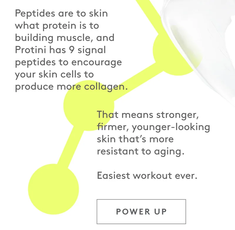 Protini has 9 signal peptides encourage skin cells to produce more collagen.