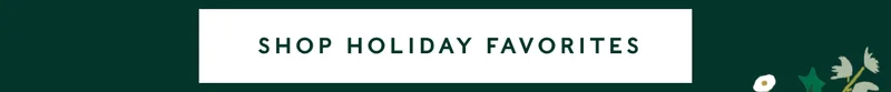 Shop Holiday Favorites