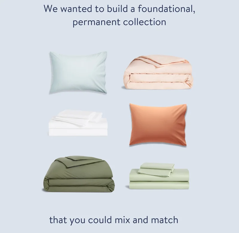 We wanted to build a foundation, permanent collection that you could mix and match