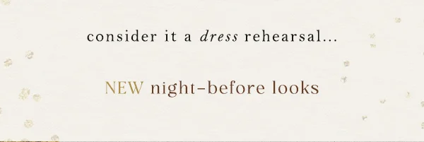 NEW night-before looks