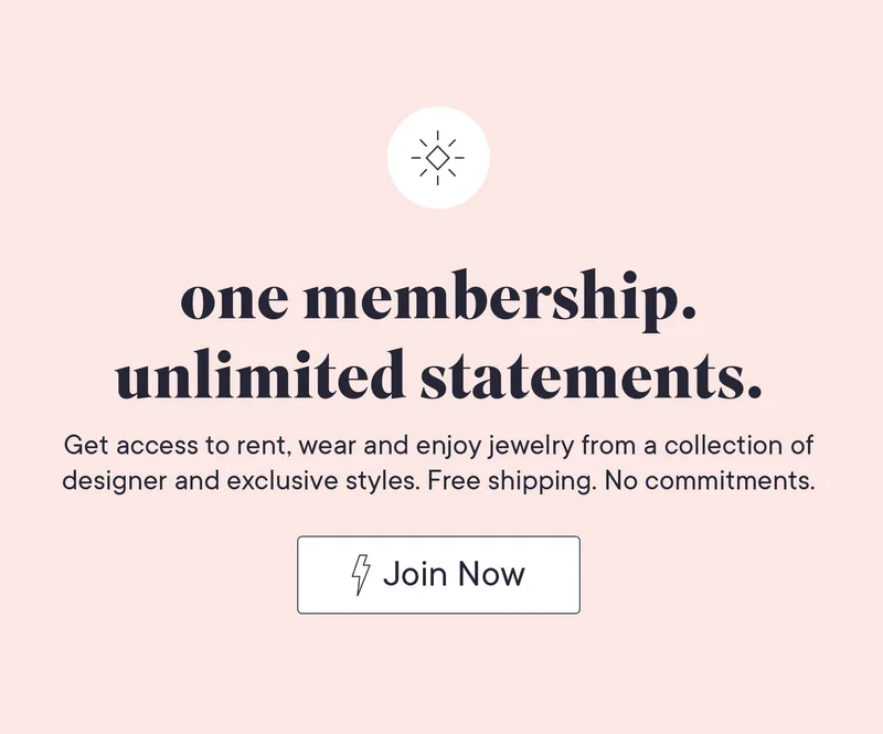 one membership. unlimited statements. Get access to rent wear and enjoy jewelry from a collection of designer and exclusive styles. Free shipping. No commitments.