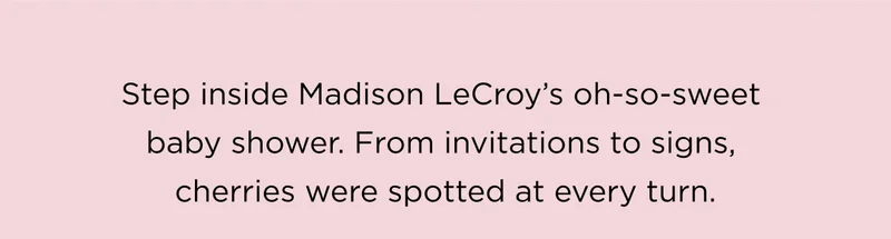 Step inside Madison LeCroy's oh-so-sweet baby shower.