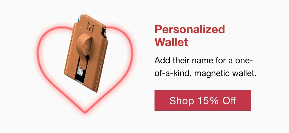 Personalized Wallet  Add their name for a one-of-a-kind, magnetic wallet.
