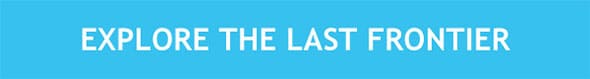 EXPLORE THE LAST FRONTIER
