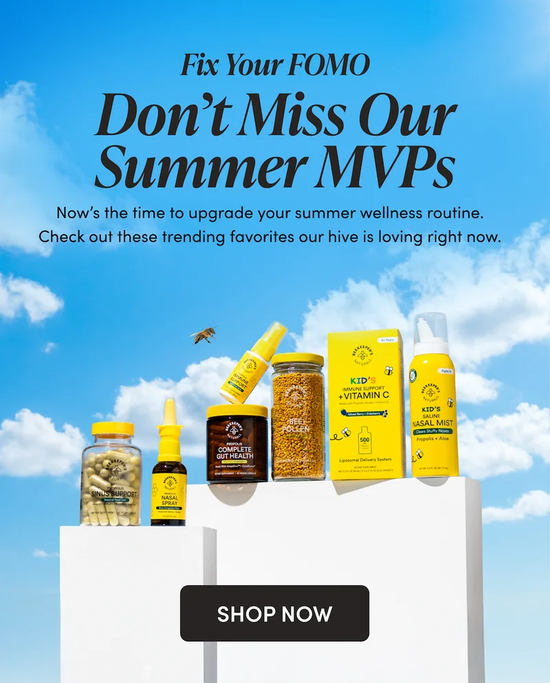 Don’t Miss Our Summer MVPs   Now’s the time to upgrade your summer wellness routine. Check out these trending favorites our hive is loving right now.