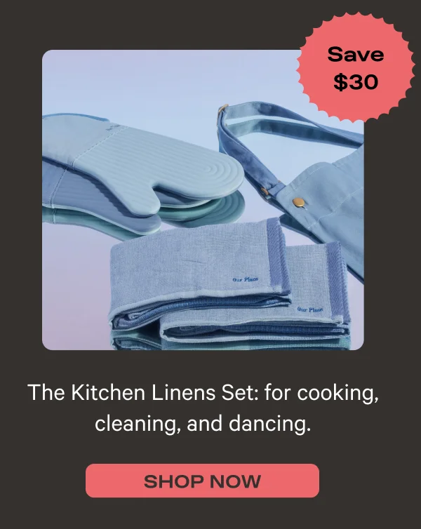 The Kitchen Linens Set: for cooking, cleaning, and dancing. - Save $30 - Shop Now