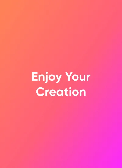 Enjoy Your Creation