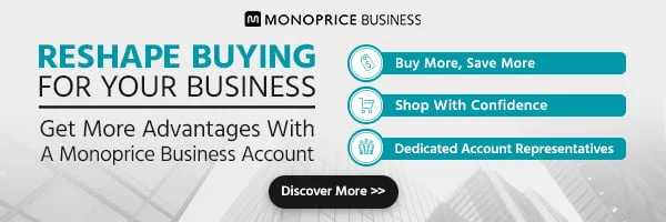 Monoprice Business. Reshape Buying for Your Business. Get More Advantages with a Monoprice Business Account. Buy More, Save More. Shop with Confidence. Easy Ordering. Create a Free Account