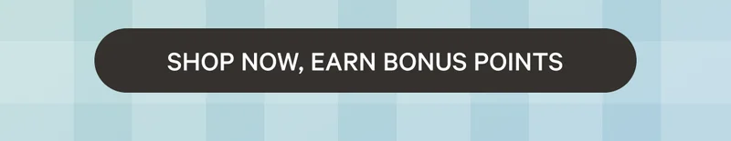 Shop Now, Earn Bonus Points