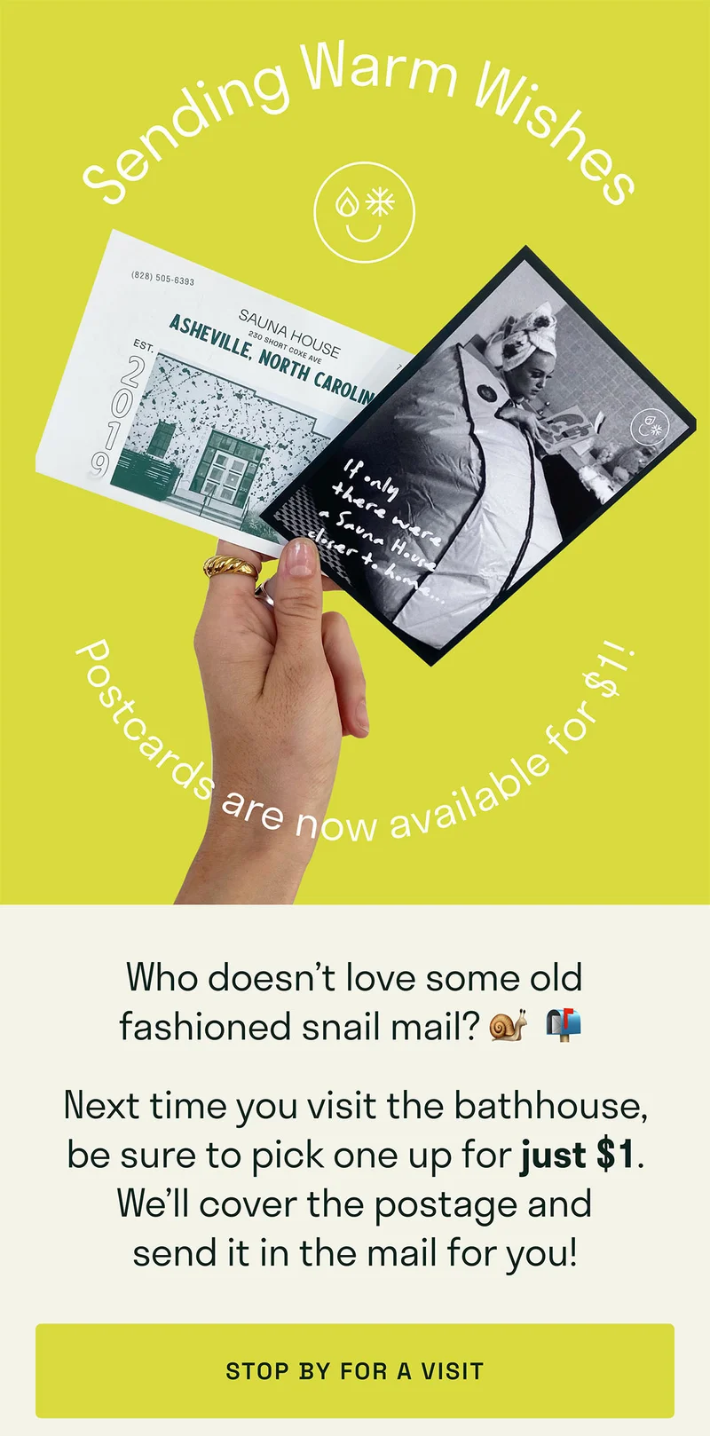 Who doesn’t love some old fashioned snail mail? 🐌&nbsp; 📬&nbsp;Next time you visit the bathhouse, be sure to pick one up for just $1. We’ll cover the postage and send it in the mail for you.