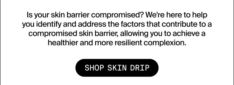 Shop Skin Drip