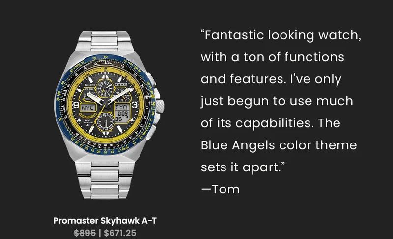 “Fantastic looking watch, with a ton of functions and features. I've only just begun to use much of its capabilities. The Blue Angels color theme sets it apart.” – Tom