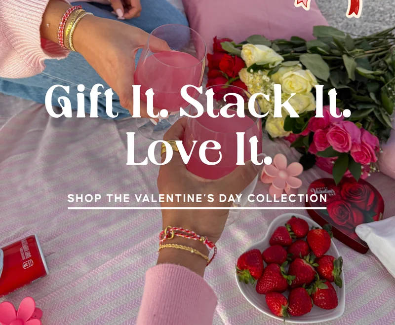 Gift It. Stack It. Love It. Shop the Valentine's Day Collection