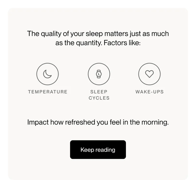 The quality of your sleep matters just as much as the quantity. Factors like: