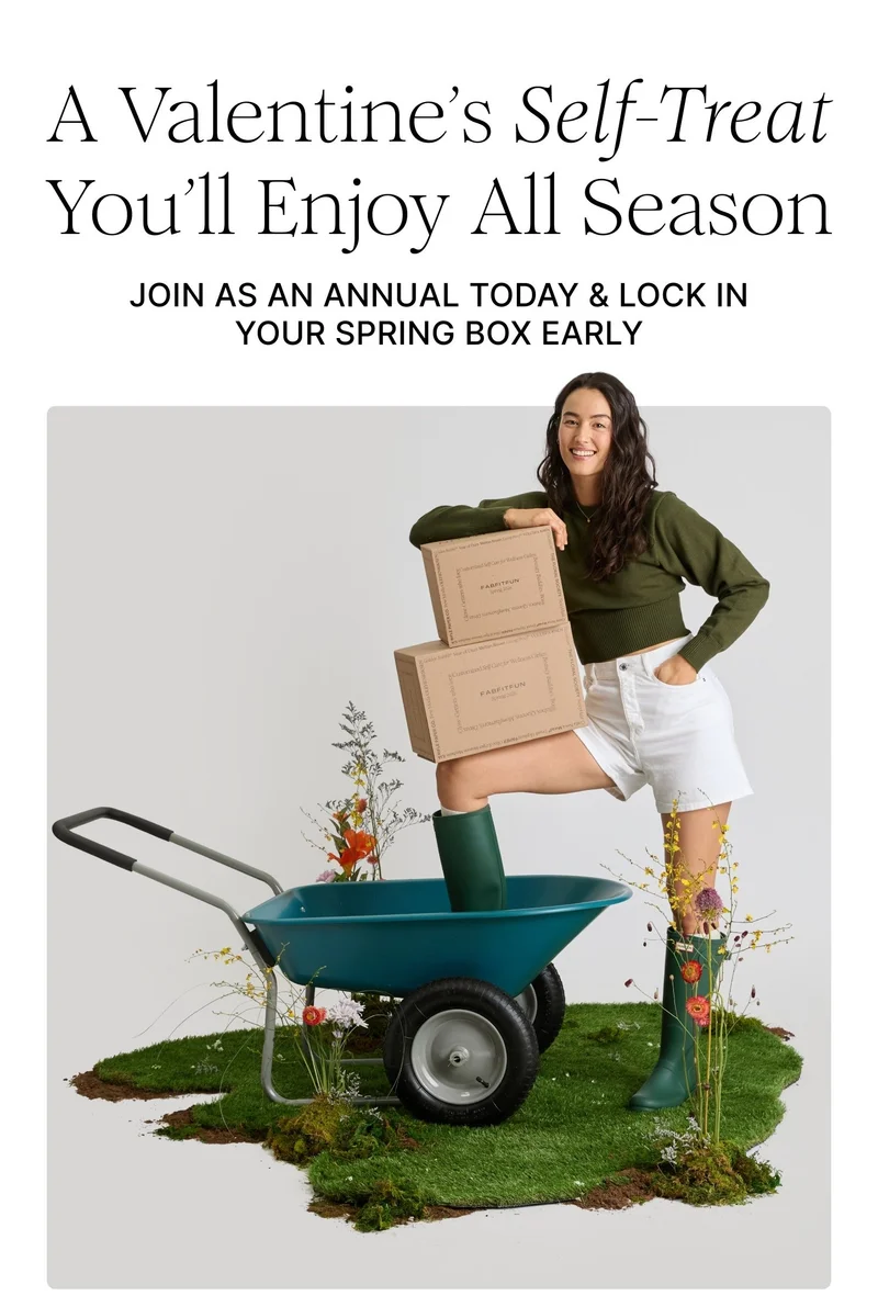 A Valentine's Self-Treat You'll Enjoy All Season | JOIN AS AN ANNUAL TODAY & LOCK IN YOUR SPRING BOX EARLY