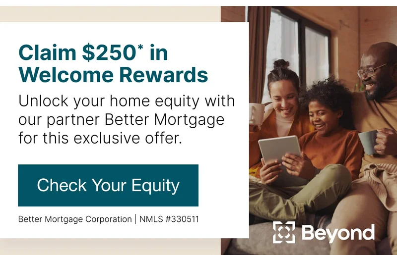Better Mortgage Offer — Claim $250 in Welcome Rewards*
