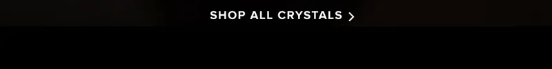 Shop all Crystals