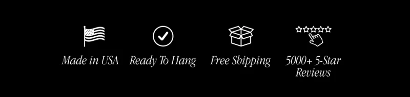 Black background with four white icons and captions: an American flag with the text ‘Made in USA,’ a checkmark with the text ‘Ready to Hang,’ a shipping box with the text ‘Free Shipping,’ and five stars with the text ‘5000+ 5-Star Reviews.’ Black background with four white icons and captions: an American flag with the text ‘Made in USA,’ a checkmark with the text ‘Ready to Hang,’ a shipping box with the text ‘Free Shipping,’ and five stars with the text ‘5000+ 5-Star Reviews.’