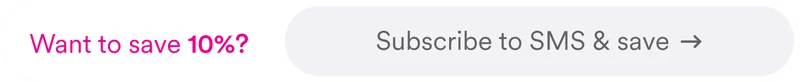 Subscribe to SMS and save 10 percent.