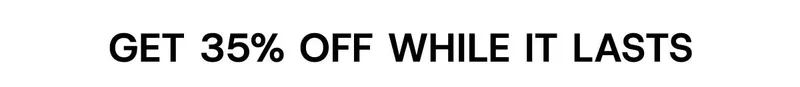 Get 35% Off While It Lasts