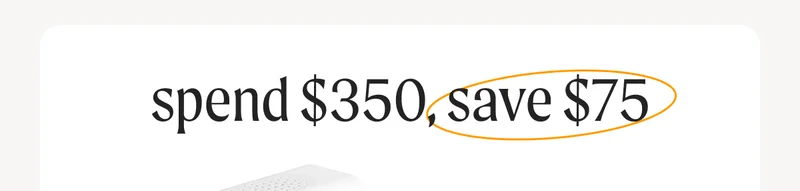 Spend $350, Save $75