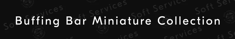Buffing Bar Miniature Collection