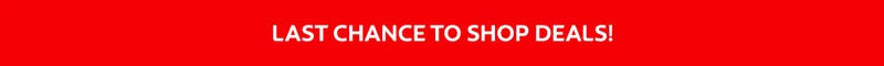 LAST CHANCE TO SHOP DEALS!