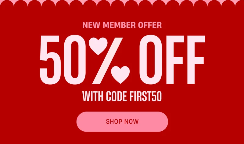 New Member Offer | 50% Off | Use Code discount code | Shop Now