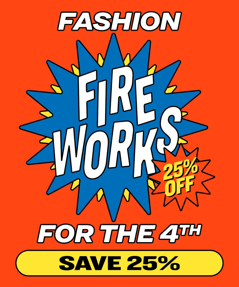 Fashion FIREWORKS for the 4th  25% Off Explosive discounts sitewide! Save 25%